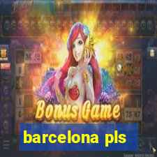 barcelona pls